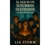 EL ECO DE LOS SUSURROS OLVIDADOS: LA RED DE ESPEJOS