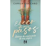 El eco de mis pasos: Relatos de crecimiento de una viajera