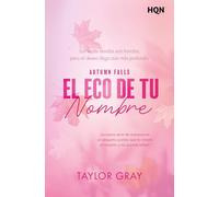 El eco de tu nombre: ¡La nueva serie de romance en un pequeño pueblo que te robará el corazón y no querrás soltar! Autumn Falls, Libro 2