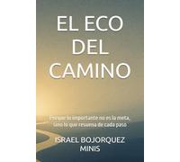 EL ECO DEL CAMINO: Porque lo importante no es la meta, sino lo que resuena de cada paso