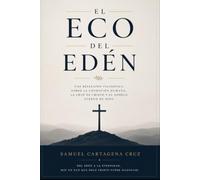 El eco del edén la nostalgia del hombre por Dios: Una reflexión filosófica sobre la condición humana, la cruz de Cristo y el anhelo eterno de Dios