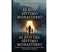 El Eco del Séptimo Monasterio: Donde el silencio revela lo que la historia calló