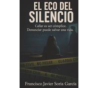EL ECO DEL SILENCIO: Callar es ser cómplice. Denunciar puede salvar una vida