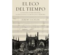 El eco del tiempo: La segunda guerra mundial, el Holocausto y la música de la memoria (Contextos)