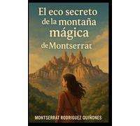 El eco secreto de la montaña mágica de Montserrat