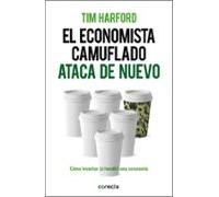 El economista camuflado ataca de nuevo: Cómo levantar (o hundir) una economía (Conecta)