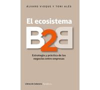 El ecosistema B2B: Estrategia y práctica de los negocios entre empresas (TEMATICOS)