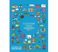 El ecosistema perdido. Ecosistemas (Nivel III). Aprendo con proyectos - 9788413183657