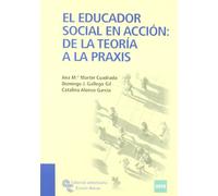 El Educador Social En Acción: de La Teoría a La Praxis (Manuales)