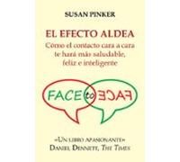 El efecto aldea: Cómo el contacto cara a cara te hará más saludable, feliz e inteligente (Ensayos)