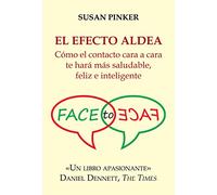 El efecto aldea: Cómo el contacto cara a cara te hará más saludable, feliz e inteligente (Ensayos)