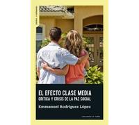 El efecto clase media: Crítica y crisis de la paz social: 26 (Prácticas Constituyentes)