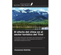 El efecto del clima en el sector turístico del Tirol: Un análisis exhaustivo del efecto de la temperatura, la nubosidad, el viento y las precipitaciones sobre la demanda turística en el Tirol