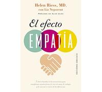 El Efecto Empatía: 7 Claves Basadas En La Neurociencia Para Transformer Nuestra Forma De Vivir, De Amar, De Trabajar Y De Conectar a Traves De Las Diferencias (Psicología)