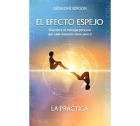 EL EFECTO ESPEJO: Descubre el mensaje personal que cada situación tiene para ti