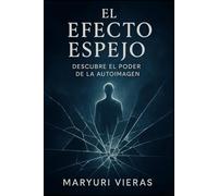 EL EFECTO ESPEJO: DESCUBRE EL PODER DE LA AUTOIMAGEN