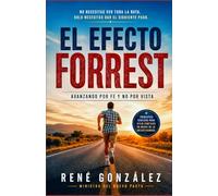 El Efecto Forrest: Avanzando por Fe y No por Vista: Cómo Dios Guía a Quienes Deciden Seguir Caminando, Aunque No Vean el Final del Camino (Colección Palabra Viva)