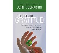 El efecto gratitud: Ilumina y Transforma Tu Mente, Tu Carrera, Tus Finanzas y Tus Relaciones (Crecimiento personal)