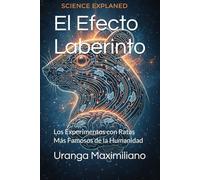 El Efecto Laberinto: Los Experimentos con Ratas Más Famosos de la Humanidad