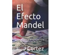 El Efecto Mandel: La combinación de la Caja Fuerte de la LOTERÍA, La Revelación del Secreto Jamás Contado