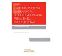 El efecto positivo o prejudicial de la cosa juzgada penal en el proceso penal (Papel + e-book)