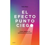 El efecto punto ciego: Cómo detener el sufrimiento emocional (Autoayuda y superación)