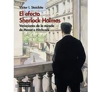 El efecto Sherlock Holmes: Variaciones de la mirada de Manet a Hitchcock (Arte Grandes temas)