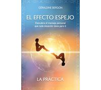 EL EFFECTO ESPEJO: Descubre el mensaje personal que cada situación tiene para ti