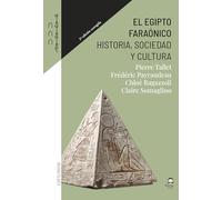 El Egipto Faraónico. Historia, sociedad, cultura