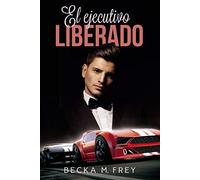 El ejecutivo liberado: Novela de romance contemporánea (Seduciendo a deportistas)