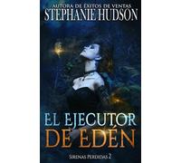 El Ejecutor de Edén: Romance paranormal oscuro (Sirenas Perdidas)