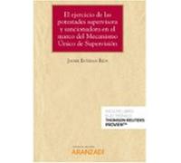 El Ejercicio De Las Potestades Supervisora Y Sancionadora En El Marco Del Mecanismo Único De Supervisión (Papel + E-book)