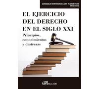 El ejercicio del derecho en el siglo XXI: Principios, conocimientos y destrezas