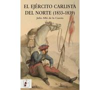 El ejército carlista del Norte. 1833 - 1839 (HISTORIA DE ESPA?A)