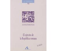 EL EJÉRCITO DE LA REPÚBLICA ROMANA (Cuadernos de historia)