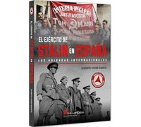 El Ejército De Stalin En España. Las Brigadas Internacionales