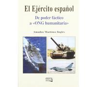 El ejército español : de poder fáctico a "ONG humanitaria"