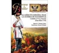 el ejercito español tras la guerra de sucesion (i) (guerreros y batall