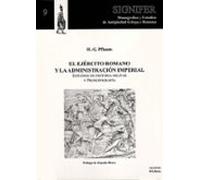 El Ejercito Romano Y La Administracion Imperial: Estudios De Hist Oria