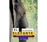 El elefante y el hilo de oro: Sobre la libertad interior y el poder de la mente
