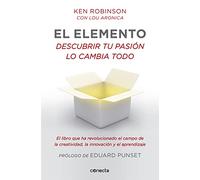 El elemento (prólogo de Eduard Punset): Descubrir tu pasión lo cambia todo (Conecta)