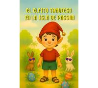 El Elfito Travieso en la Isla de Pascua (Las Aventuras del Elfito Travieso)