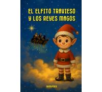 El Elfito Travieso y Los Reyes Magos: 3 (Las Aventuras del Elfito Travieso)