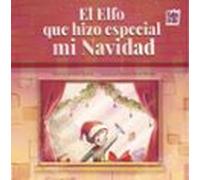 El Elfo Que Hizo Especial Mi Navidad