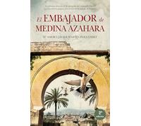 El embajador de Medina Azahara (Novela Histórica)
