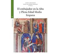 El embajador en la Alta y Plena Edad Media hispana (Estudios históricos La Olmeda)