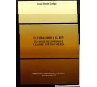El Embajador Y El Rey El Conde De Gondomar Y Jacobo I De Inglater Ra