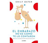 El embarazo no es como te lo contaron / Expecting Better: Why the Conventional Pregnancy Wisdom Is Wrong - and What You Really Need to Know