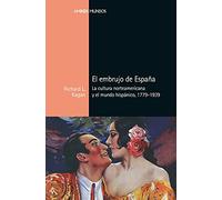 El embrujo de España: La cultura norteamericana y el mundo hispánico, 1779-1939 (Ambos Mundos)