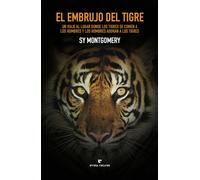 El embrujo del tigre | Sy Montgomery